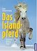 Das Islandpferd: Geschichte, Haltung, Reiten