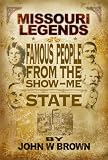 cover of Missouri Legends: Famous People from the Show Me State