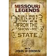 Missouri Legends: Famous People from the Show Me State