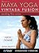 Maya Yoga Vinyasa Fusion: Standing Flow