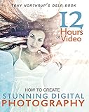 Tony Northrup's DSLR Book: How to Create Stunning Digital Photography