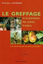 Le greffage et la plantation des arbres fruitiers : Les techniques les plus actuelles