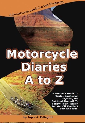 Adventures and Curves Presents Motorcycle Diaries A to Z: Motorcycle Diaries A to Z (Volume 1)