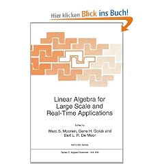 Linear Algebra for Large Scale and Real-Time Applications: Proceedings of the NATO Advanced Study Institute on Linear Algebra for Large Scale and ... 3-14, 1992 (NATO Science Series E: (closed))