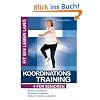 Koordinationstraining f�r Senioren: Besser orentieren . Schneller reagieren . Sicherer stehen und gehen