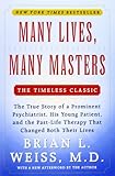 Many Lives, Many Masters: The True Story of a Prominent Psychiatrist, His Young Patient, and the Past-Life Therapy That Changed Both Their Lives