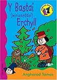 Y bastai (wirioneddol) erchyll