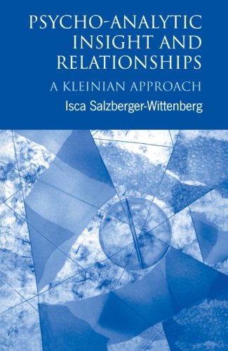 Psycho-Analytic Insight and Relationships: A Kleinian Approach