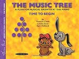 The Music Tree Student's Book: Time to Begin (The Music Tree Series)