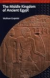 The Middle Kingdom of Ancient Egypt: History, Archaeology and Society (Duckworth Egyptology) (Duckworth Egyptology Series)