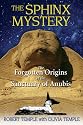 The Sphinx Mystery: The Forgotten Origins of the Sanctuary of Anubis