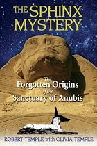 Sphinx Mystery: The Forgotten Origins of the Sanctuary of Anubis