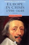 Europe in Crisis: 1598-1648 (Blackwell Classic Histories of Europe)