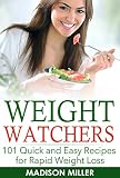 Weight Watchers: 101 Quick and Easy Recipes for Rapid Weight Loss
