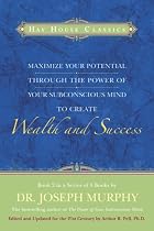 Maximize Your Potential Through the Power of your Subconscious Mind to Create Wealth and Success: Book 2 (Bk.2)
