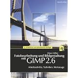 Fotobearbeitung und Bildgestaltung mit GIMP 2.6: Arbeitsschritte, Techniken, Werkzeuge (mit DVD)von "Klaus G�lker"