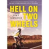 hell on two wheels an astonishing story of suffering triumph and the most extreme endurance race in the world