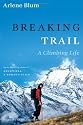 Breaking Trail: A Climbing Life (Lisa Drew Books)