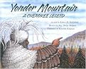 Yonder Mountain (A Cherokee Legend) (AESOP ACCOLADES (AWARDS)) (Illustrated) (Reinforced Hardcover)
