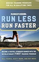 RUNNERS WORLD RUN LESS RUN FASTER: Become a Faster, Stonger Runner with the Revolutionary First Training Program