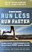 Runner's World Run Less, Run Faster: Become a Faster, Stronger Runner with the Revolutionary FIRST Training Program Runner's World Run Less, Run Faster: Become a Faster, Stronger Runner with the Revolutionary FIRST Training Program