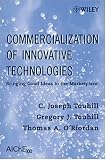 Commercialization of Innovative Technologies: Bringing Good Ideas to the Marketplace