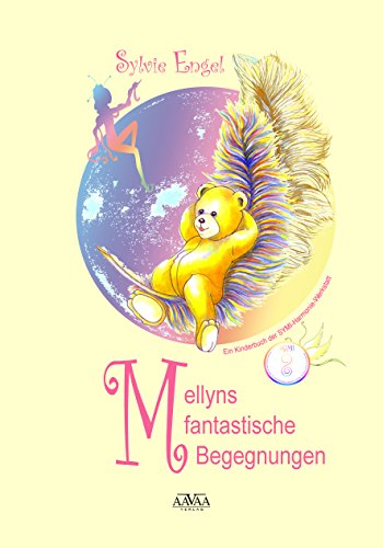 Mellyns fantastische Begegnungen: Ein ganzheitliches Kinderbuch der SYMI-Harmonie-Werkstatt (German Edition)