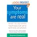 Your Symptoms Are Real: What to Do When Your Doctor Says Nothing Is Wrong