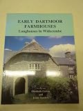 Early Dartmoor farmhouses : longhouses in Widecombe and some surrounding parishes