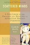 Scattered Minds: A New Look At The Origins And Healing Of Attention Deficit Disorder