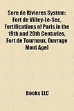 S R de Rivi Res System: Fort de Villey-Le-SEC, Fortifications of Paris in the 19th and 20th Centuries, Fort de Tournoux, Ouvrage Mont Agel-