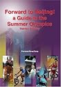 Forward to Beijing! a Guide to the Summer Olympics