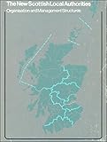 The new Scottish local authorities : organisation and management structures
