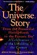 The Universe Story: From the Primordial Flaring Forth to the Ecozoic Era--A Celebration of the Unfol