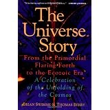 The Universe Story: From the Primordial Flaring Forth to the Ecozoic Era--A Celebration of the Unfolby Brian Swimme