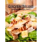 Everyday Recipes: Are You Hungry Yet?
