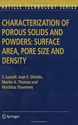 Characterization of Porous Solids and Powders: Surface Area, Pore Size and Density (Particle Technology Series)