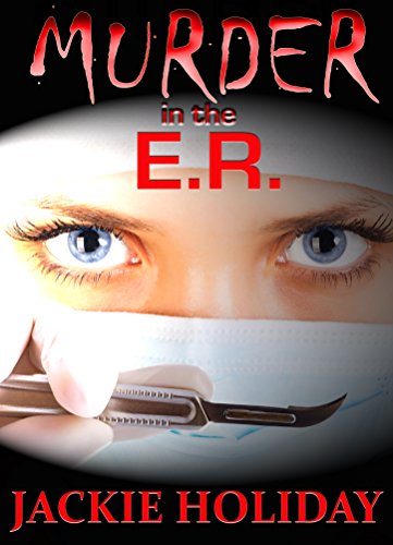 Murder in the E.R. (Jackie Holiday Murder Series Book 1)