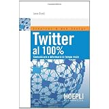 Twitter al 100%. Comunicare, creare relazioni, divertirsidi Luca Conti