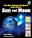 Far-Out Science Projects About Earth's Sun And Moon (Rockin' Earth Science Experiments)