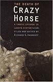 The Death of Crazy Horse: A Tragic Episode in Lakota History