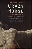 The Death of Crazy Horse: A Tragic Episode in Lakota History
