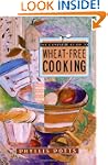 The Complete Guide To Wheat-Free Cooking