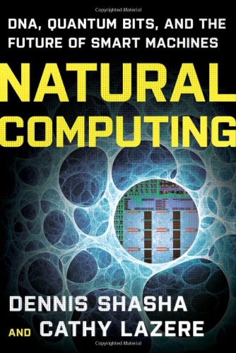 Natural Computing DNA Quantum Bits and the Future of Smart Machines393336867