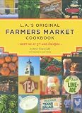L.A.'s Original Farmers Market Cookbook: Meet Me at 3rd and Fairfax