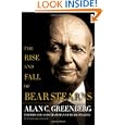 The Rise and Fall of Bear Stearns by Alan C. Greenberg and Mark Singer
