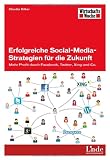 Erfolgreiche Social-Media-Strategien für die Zukunft: Mehr Profit durch Facebook, Twitter, Xing und Co