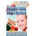 Cholesterol Revitaliser: Insider Secrets to Revitalising Your Health and Lowering Your Cholesterol Naturally!