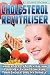 Cholesterol Revitaliser: Insider Secrets to Revitalising Your Health and Lowering Your Cholesterol Naturally! by Stuart Brown