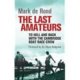 The Last Amateurs: To Hell and Back with the Cambridge Boat Race Crew
